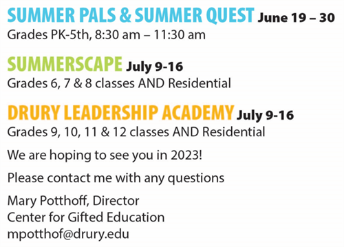 Drury summer camp dates. Call Mary Pothoff at Drury for More information.